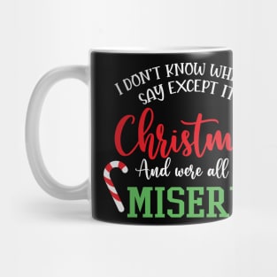 We're All In Misery Funny Christmas Saying Mug